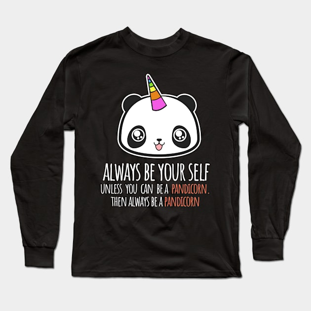 'Always Be A Pandicorn' Funny Panda Gift Long Sleeve T-Shirt by ourwackyhome